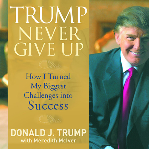 Title details for Trump Never Give Up by Meredith McIver - Available